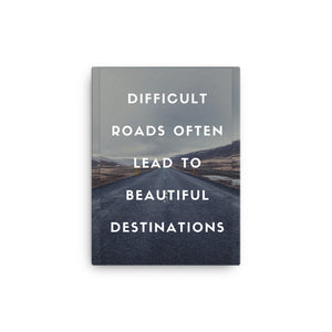 Difficult Roads Often Lead To Beautiful Destinations Canvas